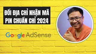 Hướng Dẫn Thay Đổi Địa Chỉ Nhận Mã Pin Google Adsense Trong 3 Phút