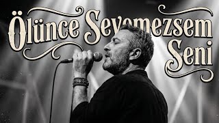 Ölünce Sevemezsem Seni Anadolu Slow Rock