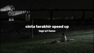 CINTA TERAKHIR SPEED UP LAGU (ARI LASSO) SAD VIBESS
