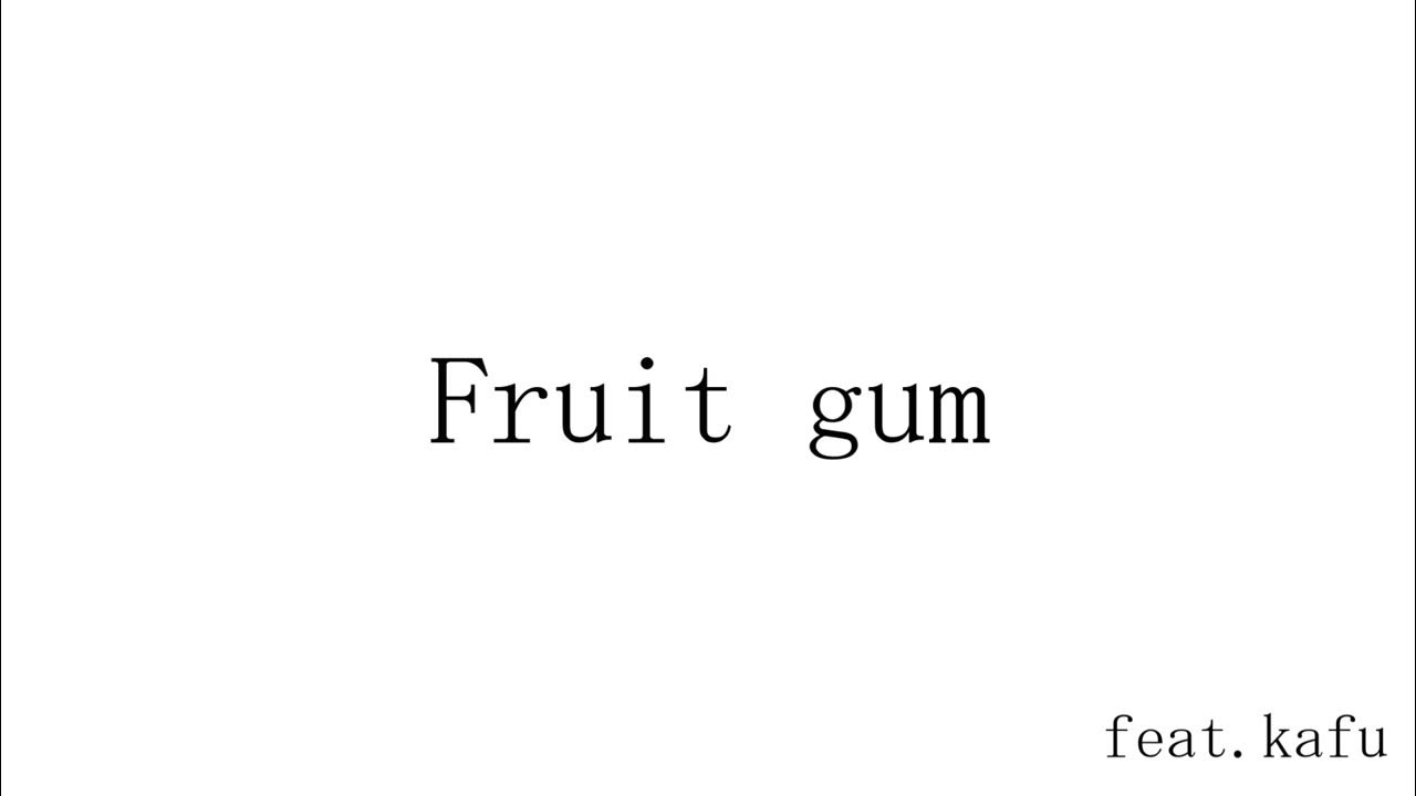 fruit gum feat.可不〔Usa.〕 YouTube