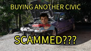 Buying another B series VTEC Civic!! But we got SCAMMED??