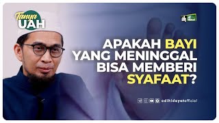 Apakah Bayi yang Meninggal Bisa Memberi Syafaat?  Ustadz Adi Hidayat