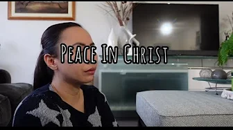Peace In Christ Song by McKenna Hixson ( cover by Sue Peters ) Peace In Christ Song by McKenna Hixson ( cover by Sue Peters )
