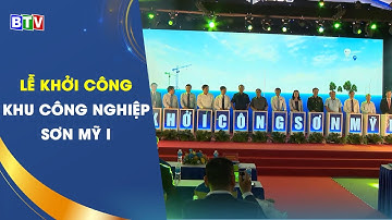 [BTV] - Thủ tướng Chính phủ dự Lễ khởi công Khu công nghiệp Sơn Mỹ I