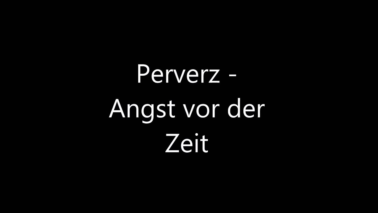 Perverz - Angst vor der Zeit