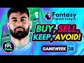 Fpl gw38 transfer tips  buy sell keep  avoid for gameweek 38 fantasy premier league 202324