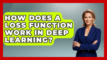 How Does A Loss Function Work In Deep Learning? - Tech Terms Explained
