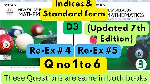 Same Questions in both books,Indices & Standard Form,D3,ReEx#4, D3(Updated Edition),ReEx 5,Q1 to 6.