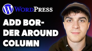 How to Add Border Around Column in Wordpress (Full 2025 Guide)
