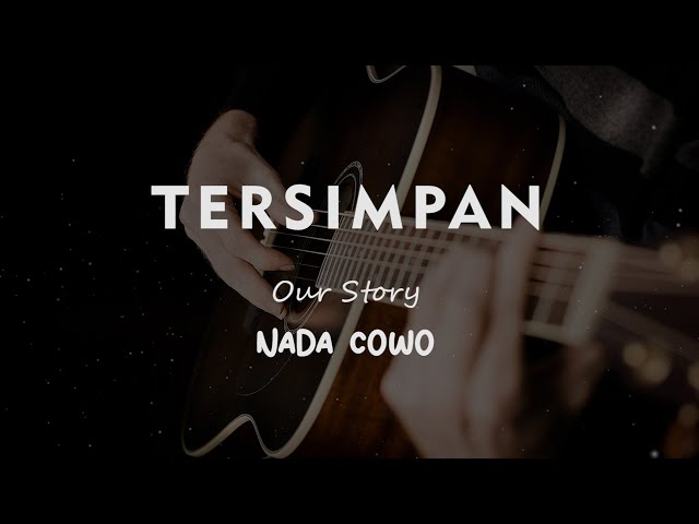 TERSIMPAN // OUR STORY // KARAOKE GITAR AKUSTIK NADA COWO ( MALE ) class=