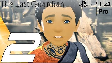 The Last Guardian - Gameplay Walkthrough Part 2 - The Guardians (PS4 PRO)