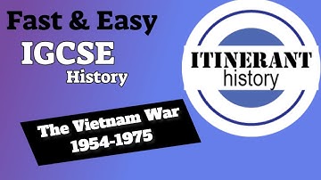 IGCSE History 0470 -  The Vietnam War 1954 - 1975