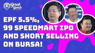 EPF 5 5%, 99 Speedmart IPO and Short selling on BURSA