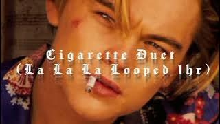 The Cigarette Duet [ La La La Looped 1Hr ]