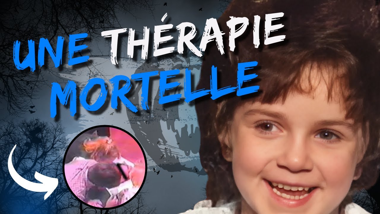 🔵 Quand une méthode MIRACLE vire au CAUCHEMAR (Candace Newmaker)