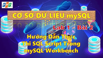 #COM2012 Hướng Dẫn Thực Thi SQL Script Trong mySQL Workbench