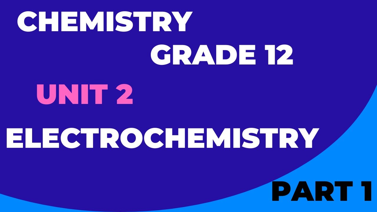 Grade 12 Chemistry Unit 2 ELECTROCHEMISTRY |Part 1 BY AFAAN OROMOO ...