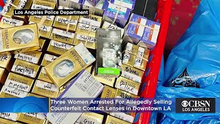 3 Women Arrested For Allegedly Selling Counterfeit Contact Lenses In Downtown LA