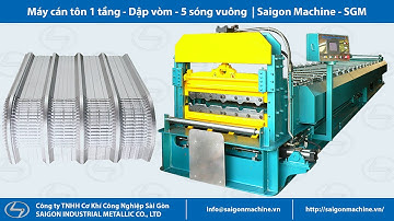 Máy cán tôn 1 tầng - Dập vòm - 5 sóng vuông | SGM #SaigonMachine #maycanton #cokhithep #cokhisaigon