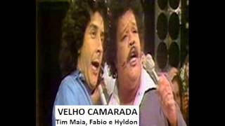Hyldon, Fabio e Tim Maia -  velho camarada