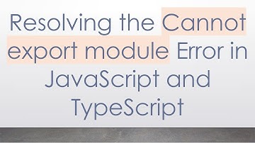Resolving the Cannot export module Error in JavaScript and TypeScript