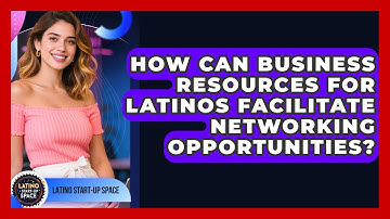 How Can Business Resources for Latinos Facilitate Networking Opportunities?