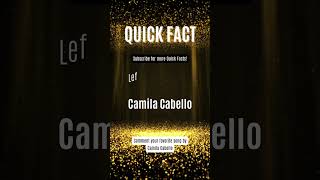 Quick Fact #102 - Camila Cabello #quickfacts #bserocks #camilacabello @camilacabello