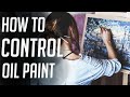 Oil Painting How To Control The Paint