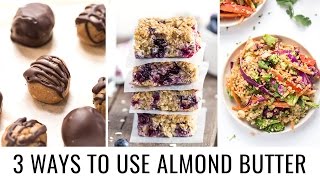 HOW TO USE ALMOND BUTTER | 3 healthy recipes