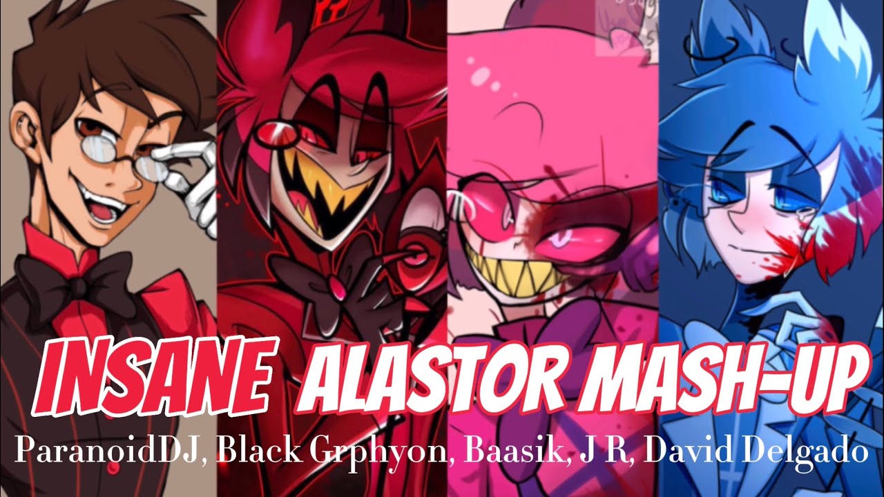 INSANE   Alastor MashUp ft Human Demon Female  Inverse Alastor ParanoidDJ Black Grphy0n etc