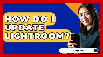 How Do I Update Lightroom? - Be App Savvy