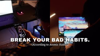 how to ACTUALLY  break your bad habits... (according to atomic habits)