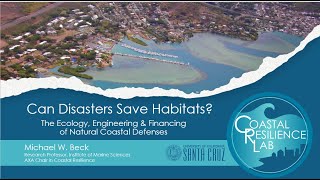 Mike Beck - Can Disasters Save Habitats Ecol&Evol Department Seminar January 2021