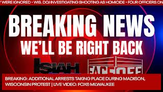 BREAKING: Arrests Happen During Corey Ruiz Protests in Madison, WI