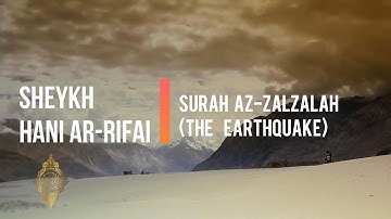 SURAH AZ-ZALZALAH (THE EARTHQUAKE) 99 | Beautiful Quran recitation by Hani Arrifai