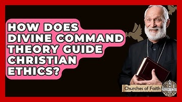 How Does Divine Command Theory Guide Christian Ethics? - Churches Of Faith