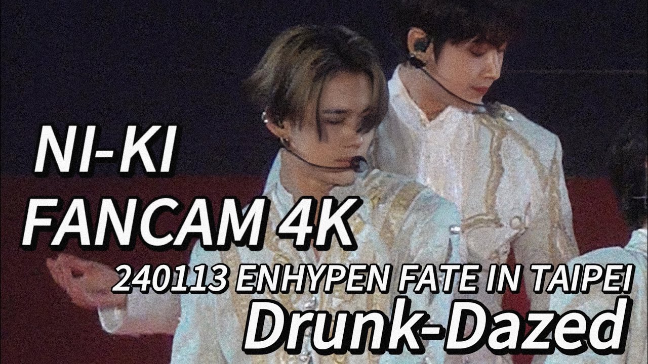 240113 엔하이픈 니키 FATE IN TAIPEI ENHYPEN NI-KI ニキ- Drunk-Dazed 직캠 fancam (4K)