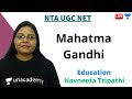 Mahatma Gandhi | Education | Unacademy Live - NTA UGC NET | Navneeta Tripathi