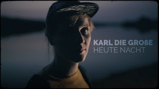 Karl die Große - Heute Nacht (Official Musicvideo)