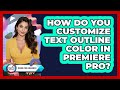How Do You Customize Text Outline Color In Premiere Pro?