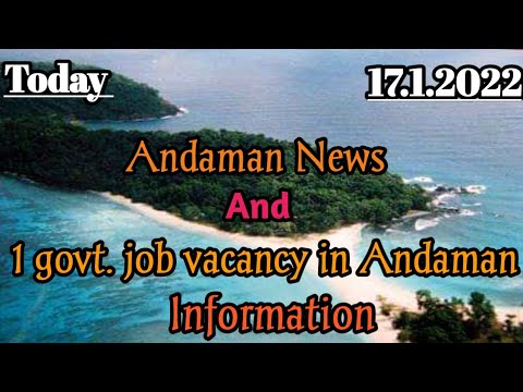 ll Andaman News Today ll 1 govt. job vacancy in Andaman and Nicobar(Information)l Date :- 17.1.2022