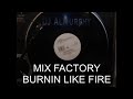 MIX FACTORY= BURNIN LIKE FIRE