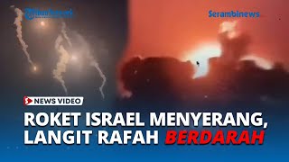 Langit Rafah 'BERDARAH' Dihujani Roket Israel, Jutaan Warga Gaza Terusir dari Pengungsian