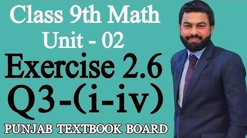 Class 9th Math Unit-2 Exercise 2.6 Question 3 (i-iv) -Sir Mushahid Ali- E.X 2.6 Q3 i-iv OF 9th- PTB