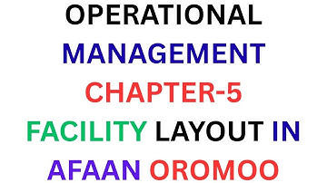 FACILITY LAYOUT IN AFAAN OROMOO/OPERATIONAL MANAGEMENT/CHAPTER-5/#operationalmanagement #kookeeftube
