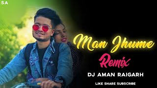 Man Jhume (मन झूमे) Cg Dj Song || Dj Aman Raigarh || Dj Nagesh Rjn || Dj Gol2 || Dj Chandan Ck