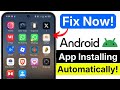 Android App Download Automatically Fix | Auto App Install Problem | Android Phone App Issue