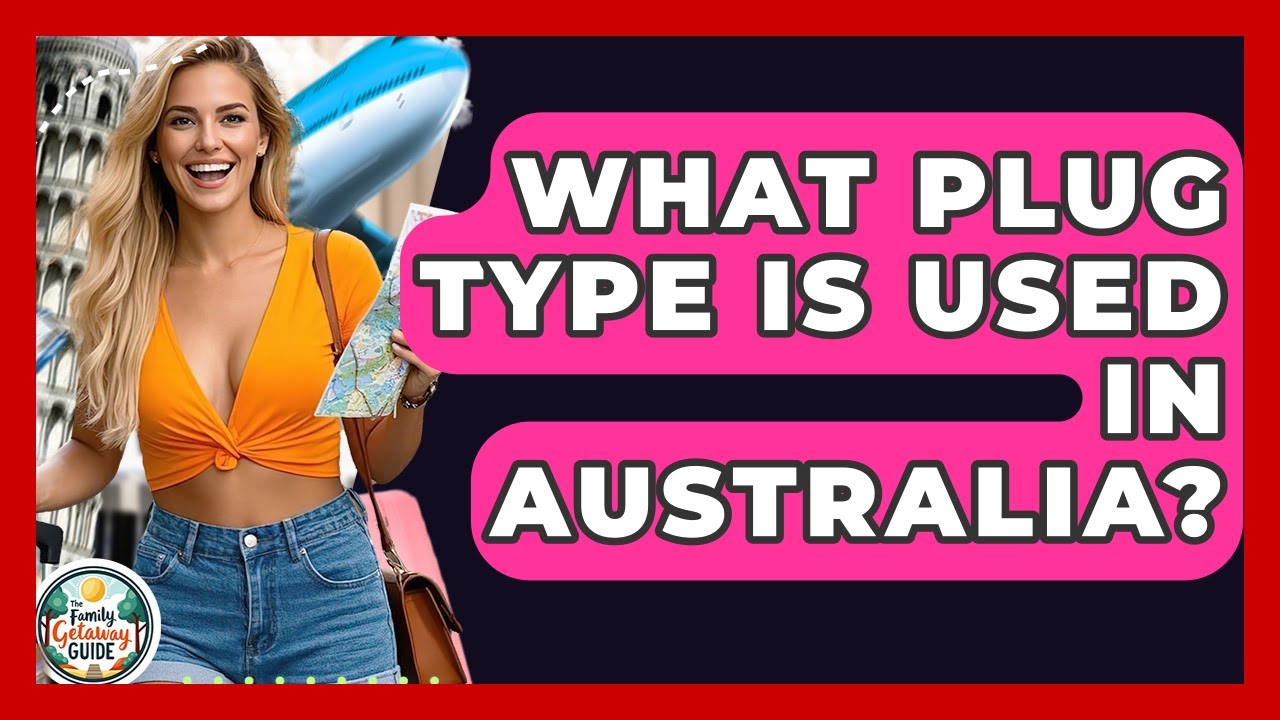 What Plug Type Is Used In Australia? - The Family Getaway Guide