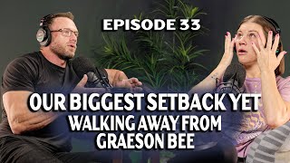 Our Biggest Setback Yet: Why We Had to Walk Away from, Graeson Bee | More Than Reality | EP 33