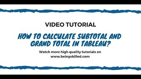 Tableau Tutorial: How to calculate Subtotal and Grand Total in Tableau?